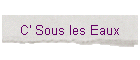 C' Sous les Eaux