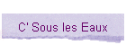 C' Sous les Eaux