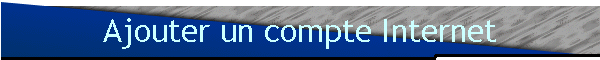 Ajouter un compte Internet