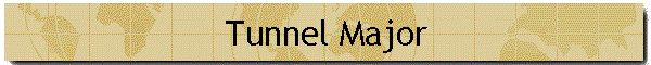 Tunnel Major